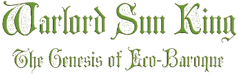 Warlord Sun King: The Genesis of Eco-Baroque